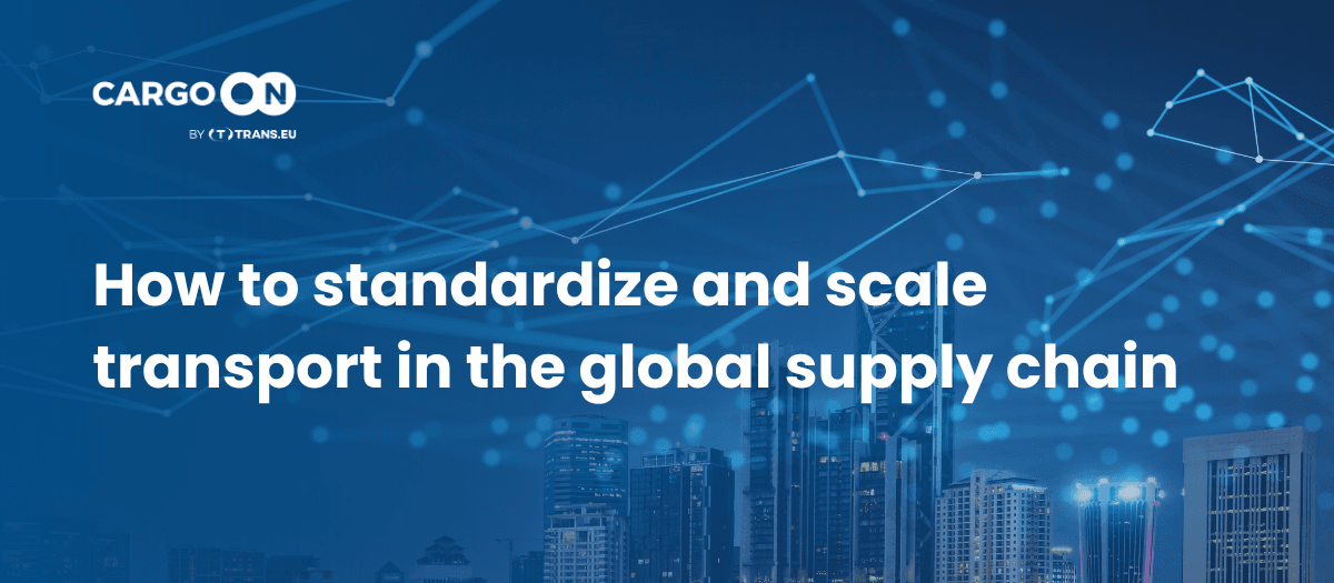 How to standardize and scale transport in the global supply chain