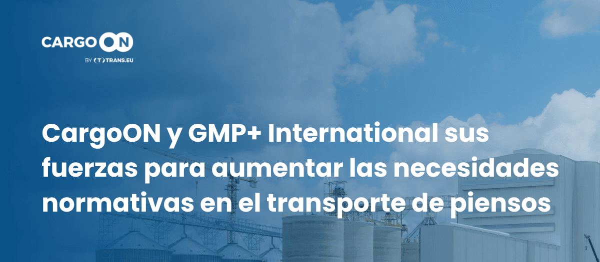 CargoON y GMP+ International unen sus fuerzas para aumentar las necesidades normativas en el transporte de piensos