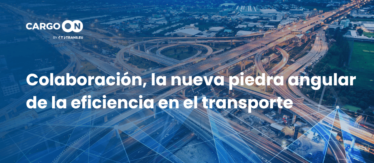 Colaboración, la nueva piedra angular de la eficiencia en el transporte