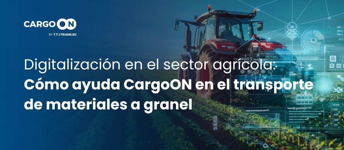 Digitalización logística en el sector agrícola: Cómo ayuda CargoON en el transporte de materiales a granel