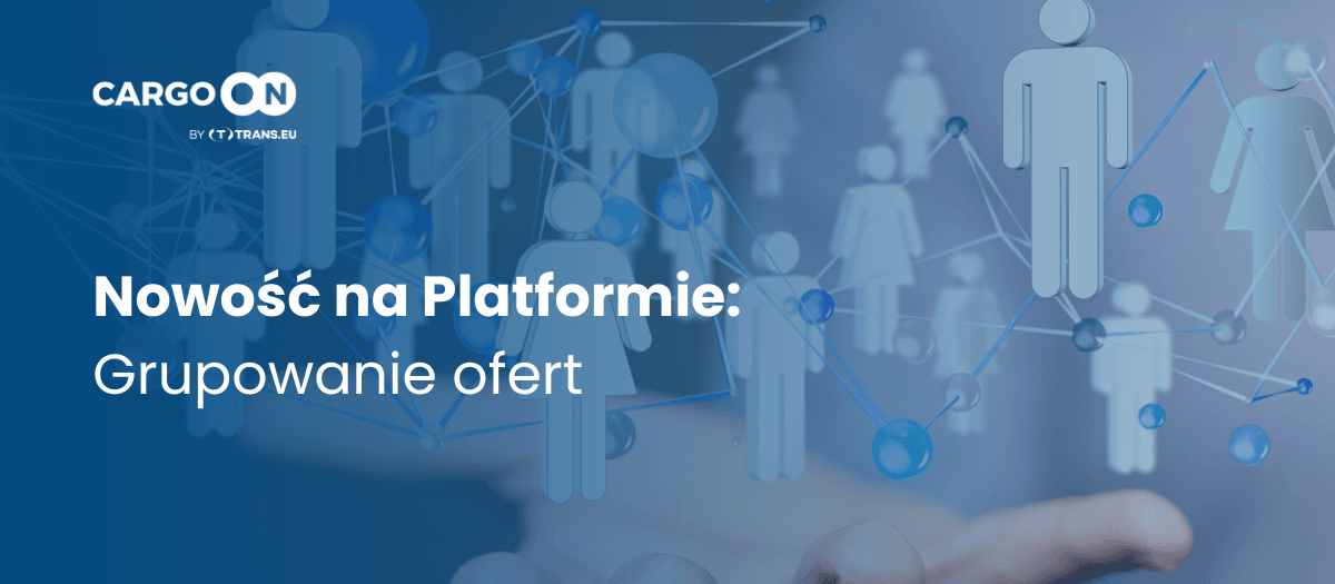 Twoje ładunki lepiej widoczne! Nowa funkcja na platformie CargoON
