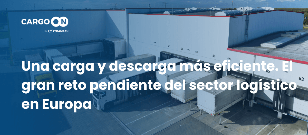Una carga y descarga más eficiente. El gran reto pendiente del sector logístico en Europa