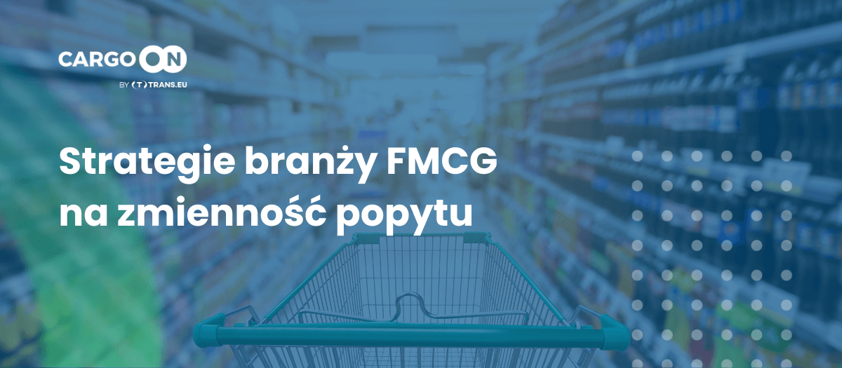 Jak firmy z branży FMCG radzą sobie z wahaniami popytu i ograniczeniami przepustowości