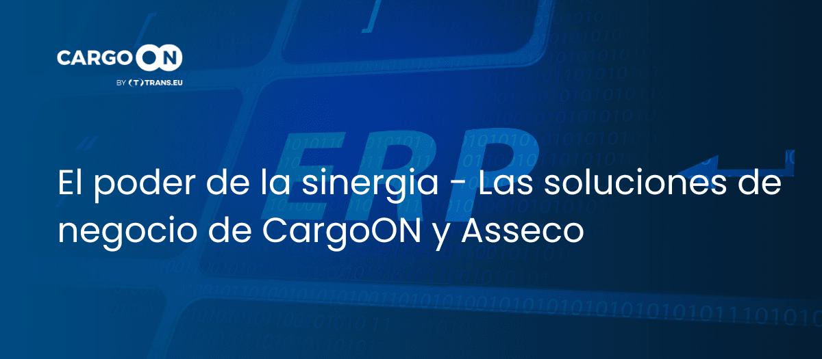 Optimizando la gestión del transporte y la logística: la integración de CargoON y Asseco ERP