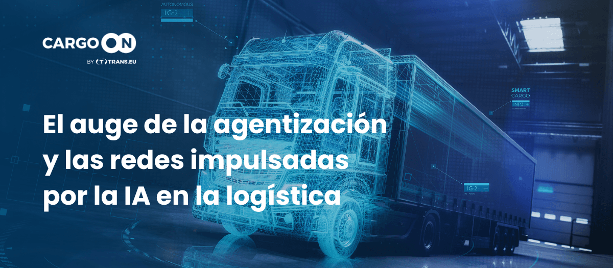 El auge de la agentización y las redes impulsadas por la IA en la logística