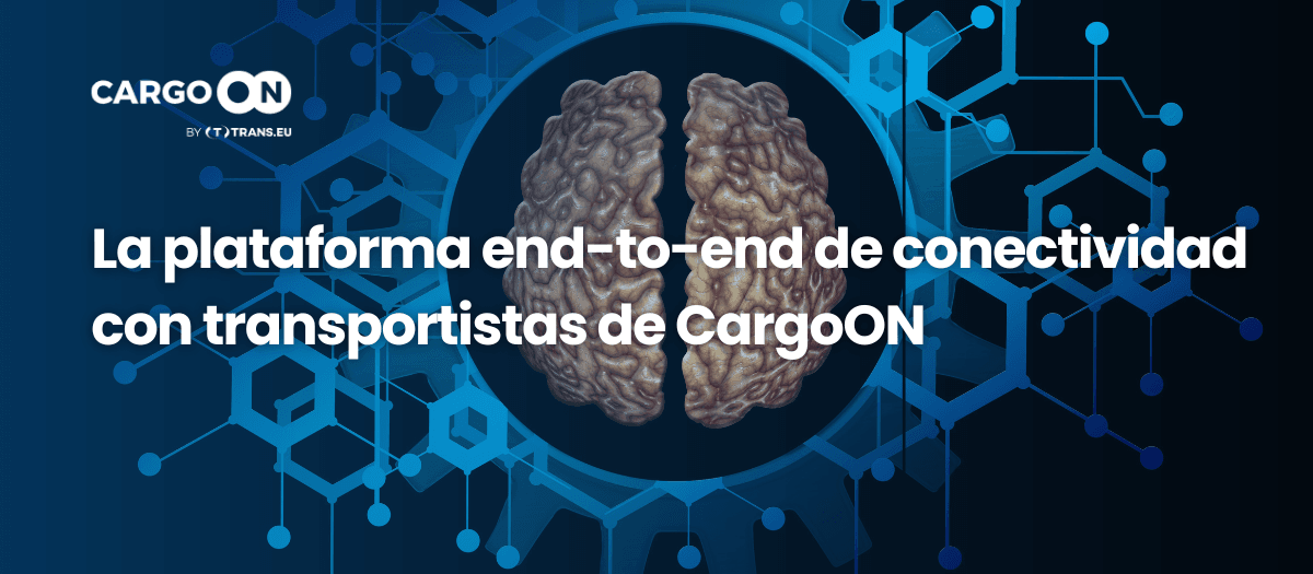 La plataforma end-to-end de conectividad con transportistas de CargoON: de los puntos críticos al valor comprobado