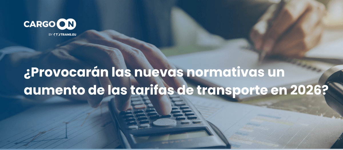 ¿Provocarán las nuevas normativas un aumento de las tarifas de transporte de mercancías por carretera en 2026?