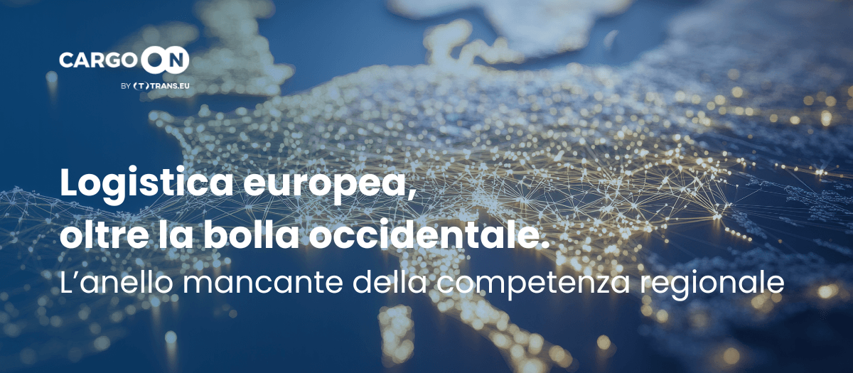Logistica europea, oltre la bolla occidentale. Perché la competenza regionale è l’anello mancante.