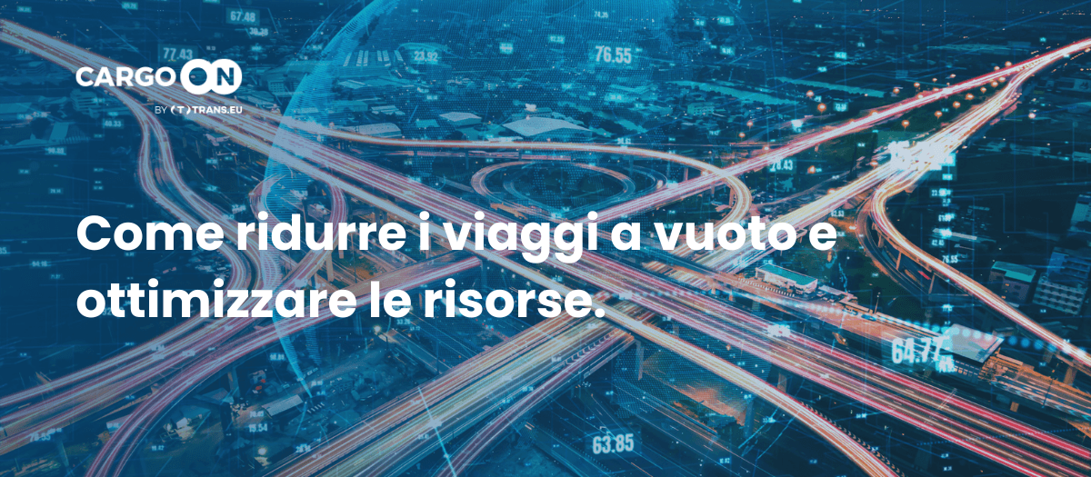 Come ridurre i viaggi a vuoto e aumentare l’utilizzo delle risorse
