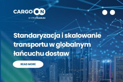 Jak ustandaryzować i umożliwić skalowanie transportu w globalnym łańcuchu dostaw