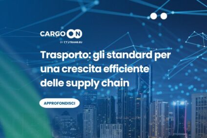 Trasporto: gli standard per una crescita efficiente delle supply chain