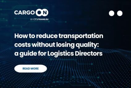 How to reduce transportation costs without losing quality: a guide for Logistics Directors